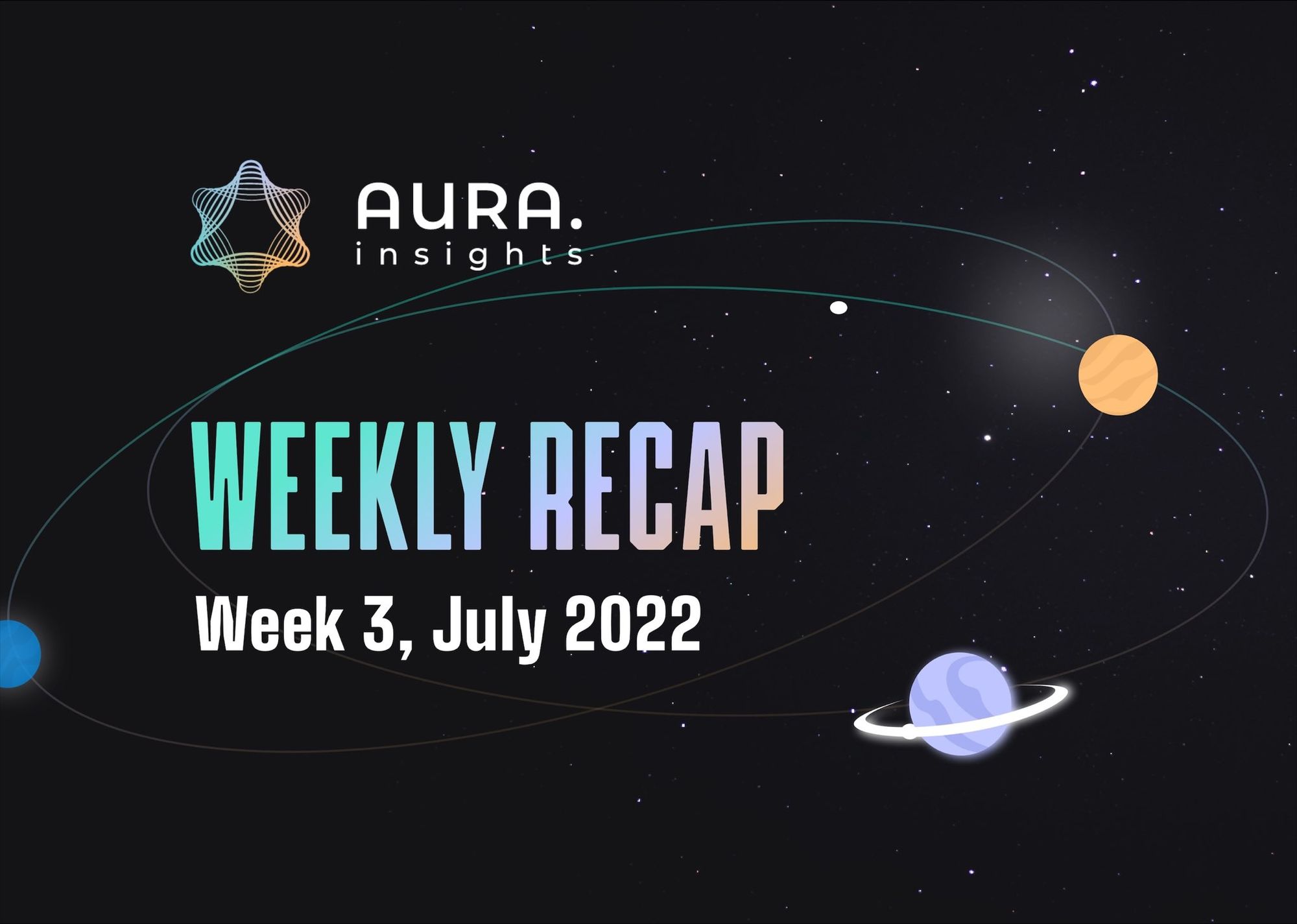 AURA WEEKLY RECAP #3 - WEEK 3, JULY