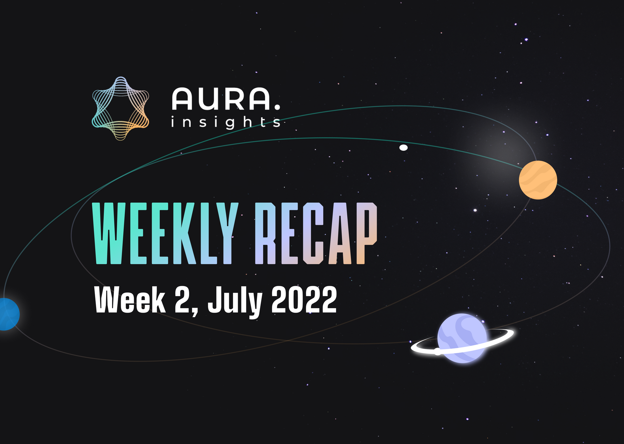 AURA WEEKLY RECAP #2 - WEEK 2, JULY