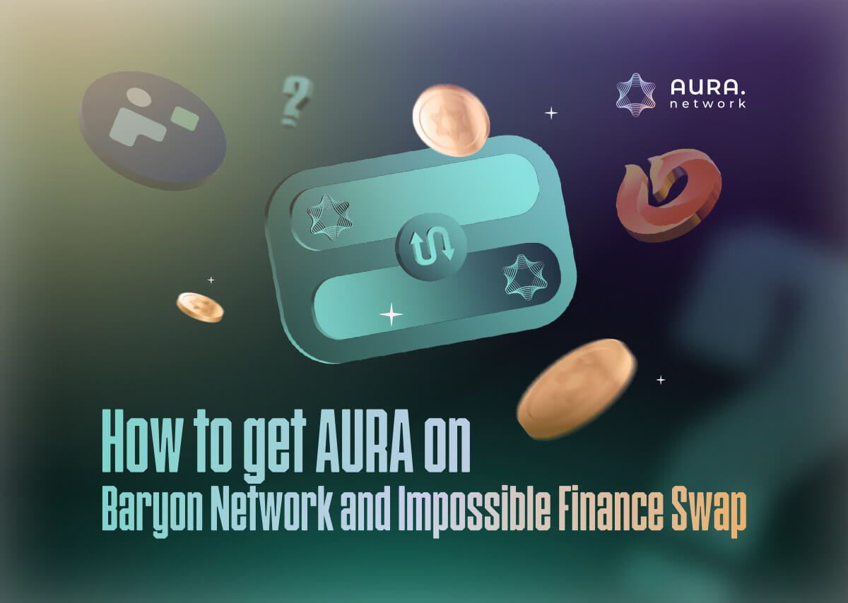 How to get AURA on Baryon Network and Impossible Finance Swap