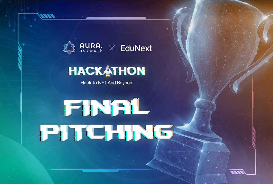 Aura Network incubates 09 NFT projects participating in the final round of “Aura Hackathon: Hack to NFT and Beyond!”