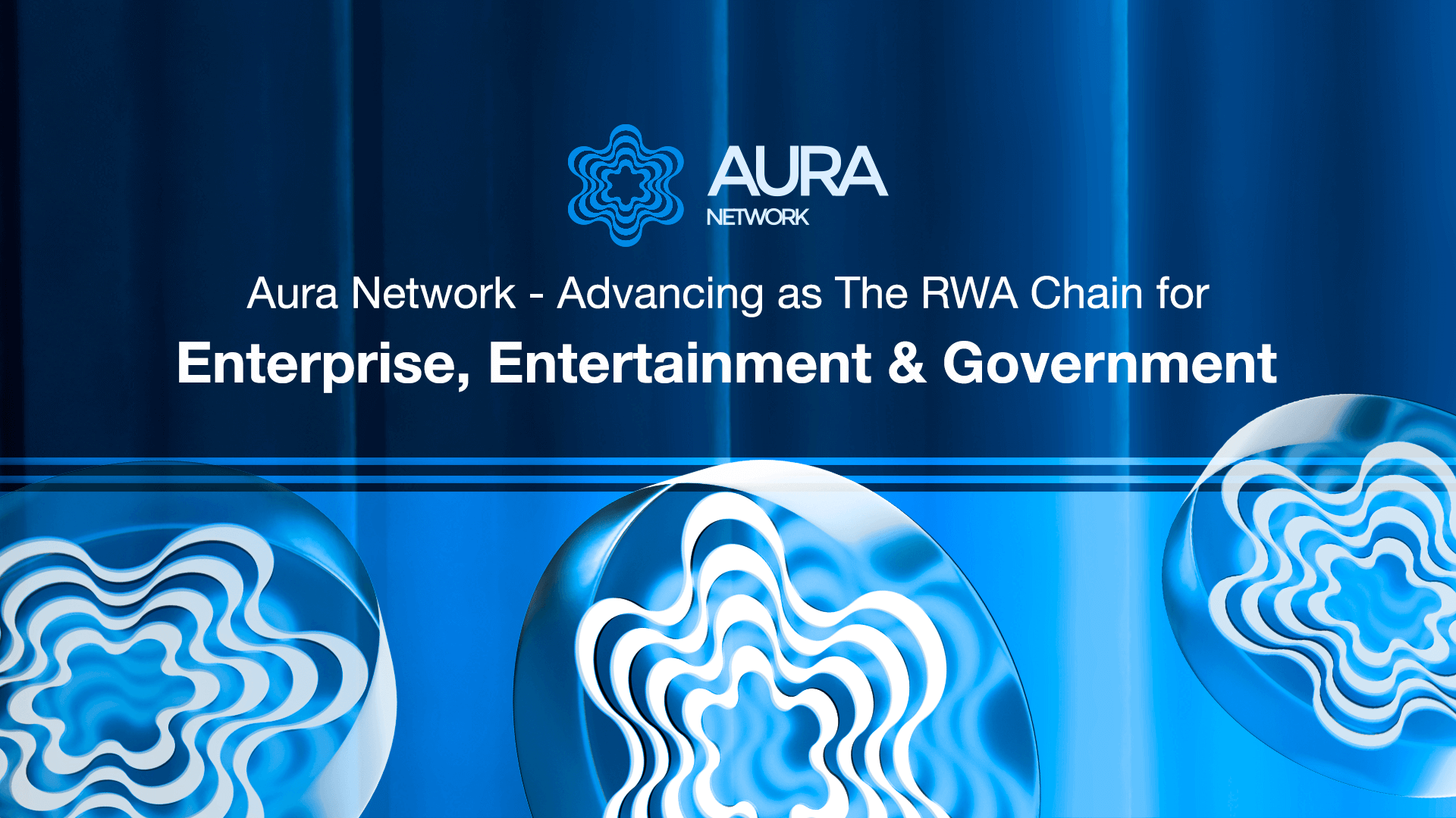 Aura Network: Advancing as The RWA Chain for Enterprise, Entertainment & Government