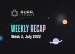 AURA WEEKLY RECAP #3 - WEEK 3, JULY