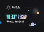 AURA WEEKLY RECAP #2 - WEEK 2, JULY