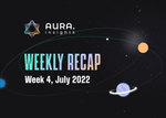 AURA WEEKLY RECAP #4 - WEEK 4, JULY