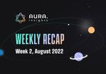 AURA WEEKLY RECAP #6 - WEEK 2, AUGUST