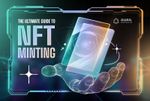 The ultimate guide to NFT Minting