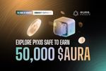Community Campaign: Explore Pyxis Safe to Earn 50,000 $AURA