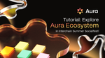 Tutorial: Explore Aura Ecosystem In Micro3 Interchain Summer Socialfest
