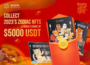 Aura Lunar New Year Event: Collect 2023’s Zodiac NFTs and Grab a Share of $5000 USDT