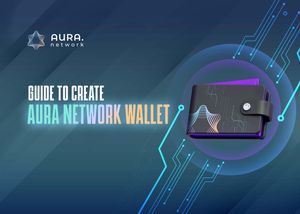 Guide to create Aura Network Wallet