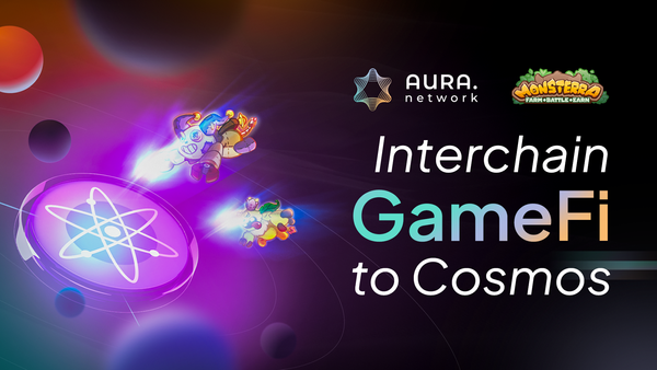 Monsterra, the first interchain GameFi on Cosmos via Aura Network